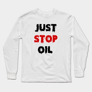 Just Stop Oil Long Sleeve T-Shirt